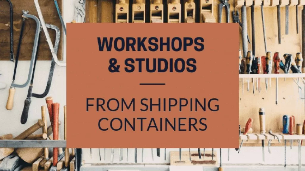 Shipping Containers Make Great Workshops