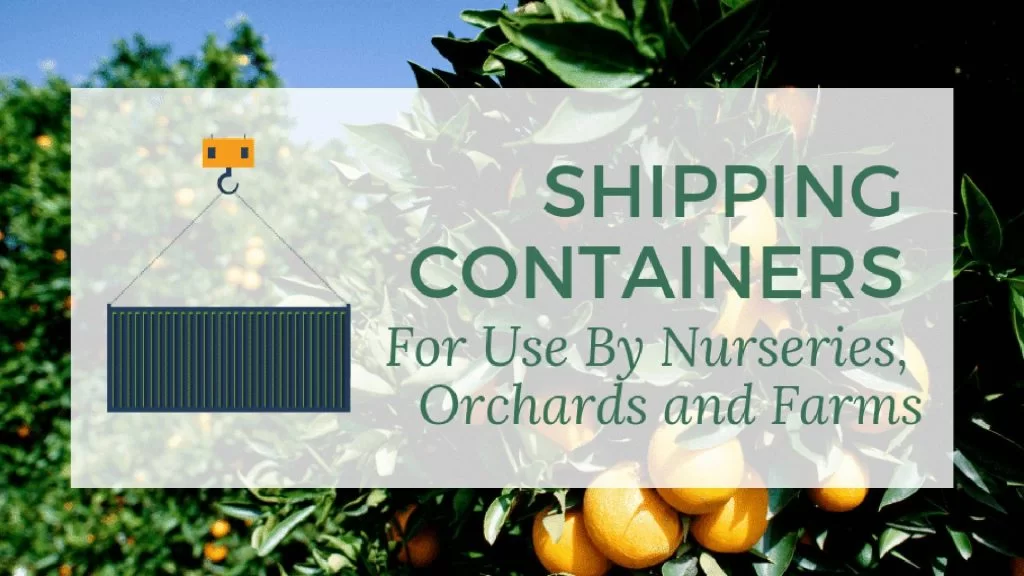 Shipping Containers For Nurseries, Orchards and Farms