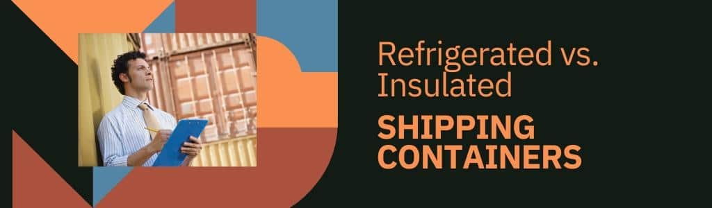 Refrigerated or an Insulated Shipping Container